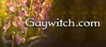 GayWitch.com site banner — pink foxglove flowers with the text Gaywitch.com overlaid